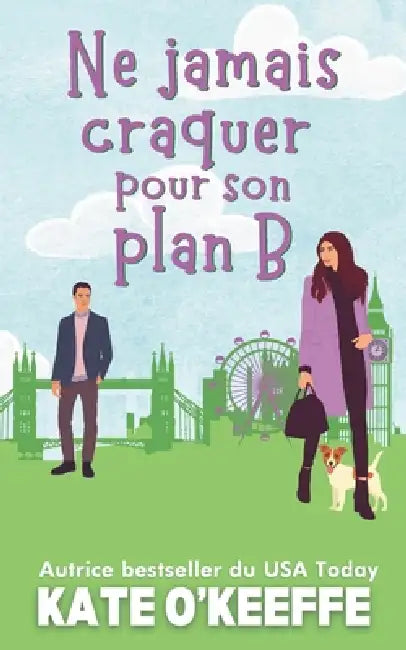 Ne jamais craquer pour son plan B: Une comédie romantique by Kate O'Keeffe