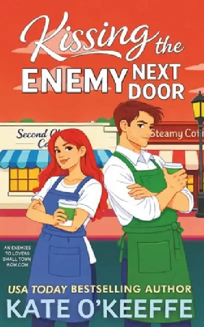 Kissing the Enemy Next Door: A Sweet Small Town Enemies to Lovers Romantic Comedy by Kate O'Keeffe