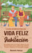 La guía definitiva para una vida feliz en la jubilación: Manténgase activo en la mejor etapa de su vida Aprenda cosas nuevas y retome viejas aficiones by Romek Hanys