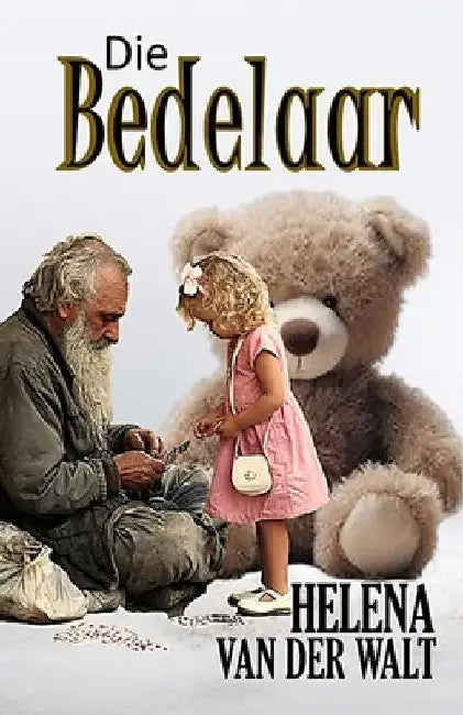 Die Bedelaar by Van Der Walt, Helena
