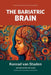 The Bariatric Brain: The Psychology of Weight Loss Surgery by Konrad Van Staden