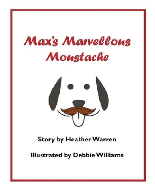 Max's Marvellous Moustache by Heather Warren, Debbie Williams