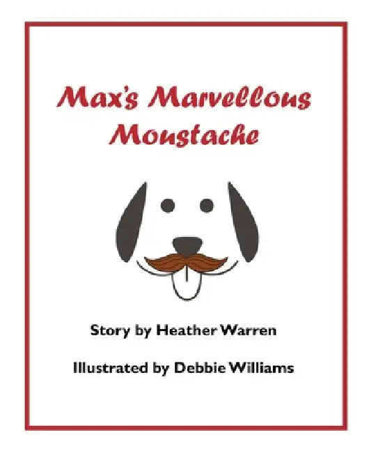 Max's Marvellous Moustache by Heather Warren, Debbie Williams