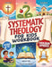 Systematic Theology for Kids Workbook: 52-Week Lesson Guide to Build an Unshakeable Faith Foundation in 10 Minutes a Day with Simple, Fun Lessons (Age by Truth Map Press