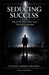 Seducing Success: Why people don't follow logic - They follow attraction by Antonio Garrido Caballero
