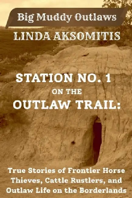 Station No. 1 on the Outlaw Trail by Linda Aksomitis