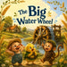 The Big Water Wheel: Libby, Gobo, & Milo in Happy Valley - Original Stories about Teamwork, Hard work, and Never Giving Up by Charlotte Chang, Paul Chase