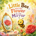 Little Bee and the Flower in the Mirror: A Whimsical Rhyming Picture Book About Curiosity and Discovery by Charlotte Chang, Paul Chase