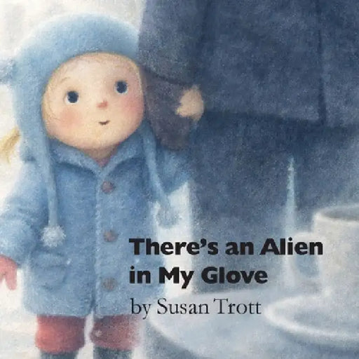 There's An Alien In My Glove by Susan Trott