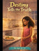 Destiny Tells The truth: A Confidence-Building Story About Honesty, Responsibility, and Making Things Right by Diana Emanuel