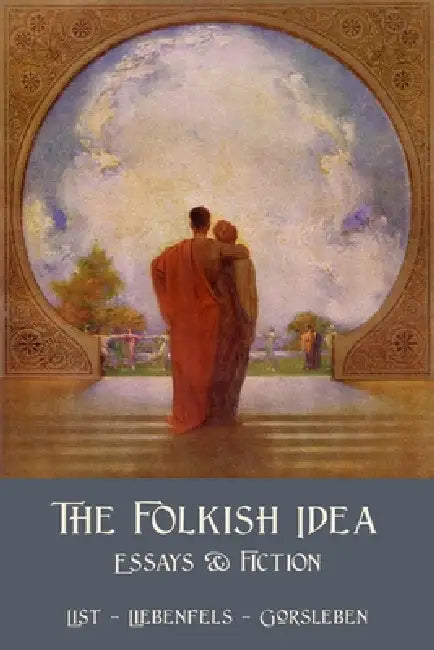 The Folkish Idea by Guido Von List, Lanz Von Liebenfels, Rudolf John Gorsleben