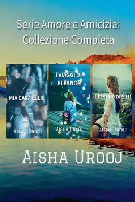 Serie Amore e Amicizia: Collezione Completa by Aisha Urooj