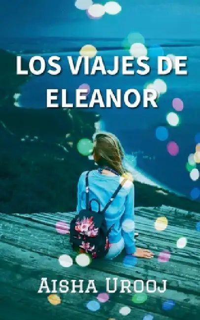 Los Viajes De Eleanor by Aisha Urooj