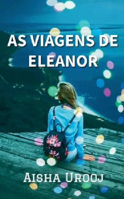 As Viagens De Eleanor by Aisha Urooj