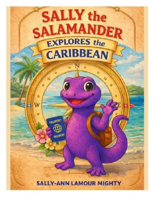 Sally the Salamander Explores the Caribbean Storybook by Sally-Ann Lamour Mighty