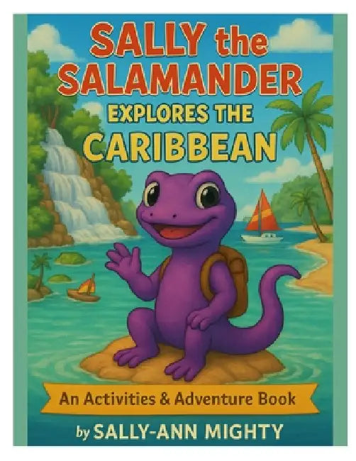 Sally the Salamander Explores the Caribbean Activity Book by Sally-Ann Lamour Mighty