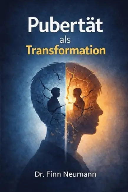 Pubertät als Transformation: erkennen, verstehen und navigieren by Finn Neumann