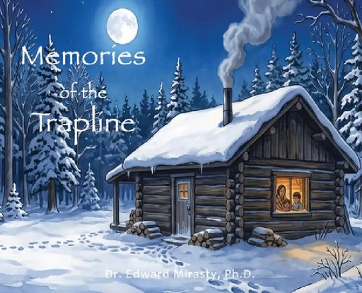 Memories of the Trapline by Edward Mirasty