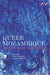Queer Mozambique: From the Mines to the Manas by Francisco P. V. Miguel, Marc Epprecht, Danilo Da Silva