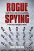Rogue Spying: South Africa's Crisis of Accountability in the State Intelligence Sector by Jane Duncan