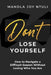 Don't Lose Yourself: How to Navigate a Difficult Season Without Losing Who You Are by Mandla Joy Ntuli