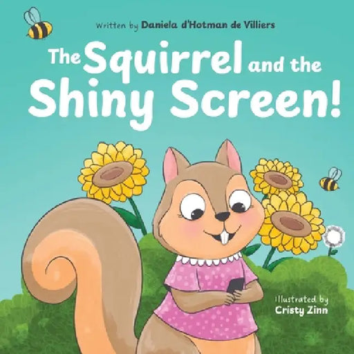 The Squirrel and the Shiny Screen! by Daniela D'Hotman de Villiers