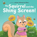 The Squirrel and the Shiny Screen! by Daniela D'Hotman de Villiers