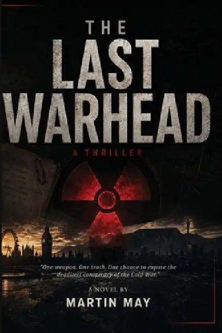 The Last Warhead: A South African Espionage Thriller by Martin May