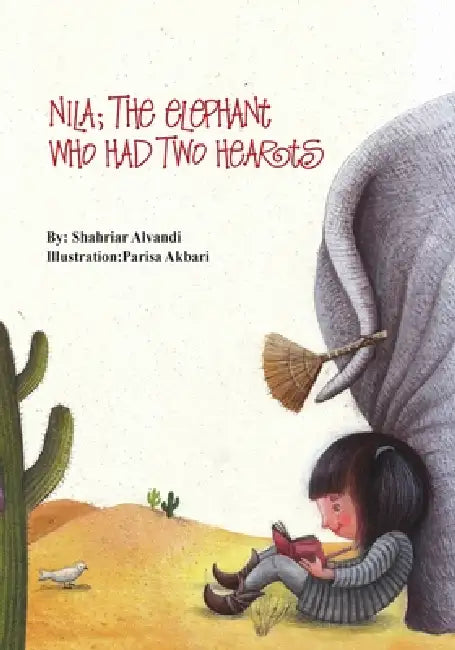 Nila: The Elephant Who Had Two Hearts by Shahriar Alvandi, Parisa Akbari