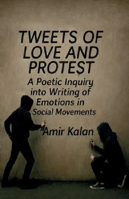 Tweets of Love and Protest by Amir Kalan