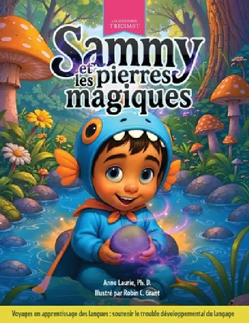 Sammy et les pierres magiques: Voyages en apprentissage des langues: soutenir le trouble développemental du langage by Anne Laurie, Robin C. Grant, Karen Richard