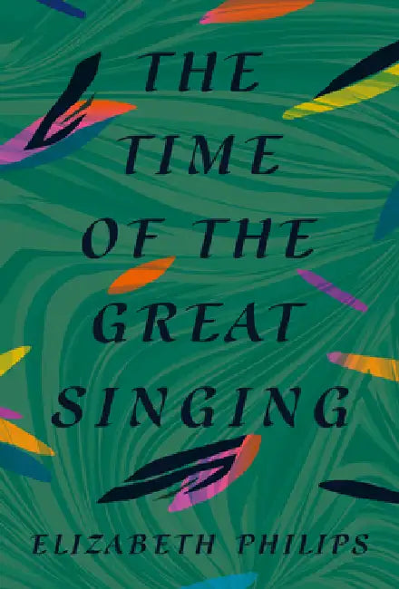 The Time of the Great Singing by Elizabeth Philips
