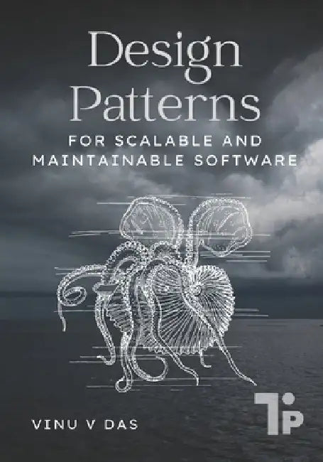 Design Patterns: For Scalable and Maintainable Software by Vinu V. Das
