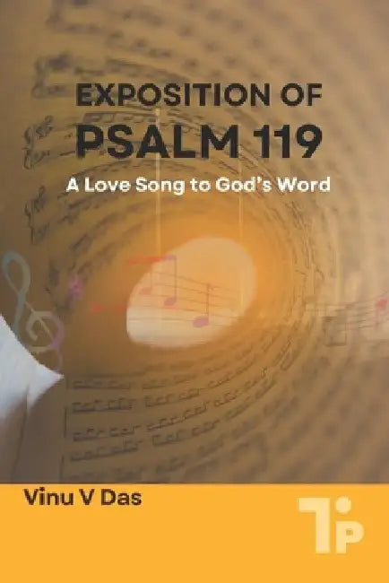 Exposition of Psalm 119: A Love Song to God's Word by Vinu V. Das