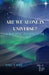 Are We Alone in This Universe? by Vinu V. Das
