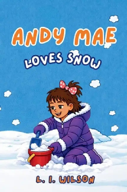 Andy Mae Loves Snow by L. I. Wilson, D. S. Sullivan