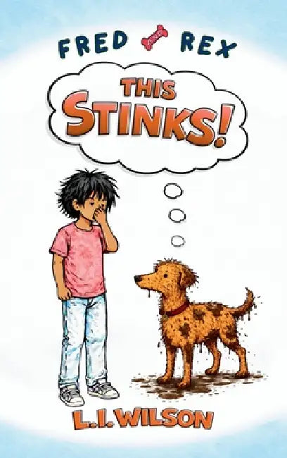 Fred and Rex: This Stinks by L. I. Wilson, D. S. Sullivan