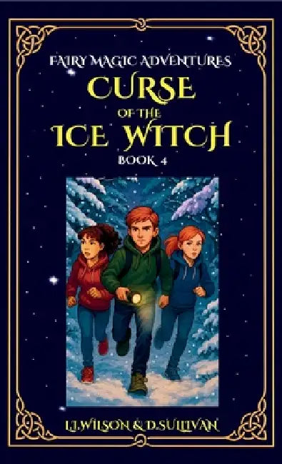 Curse of the Ice Witch by L. I. Wilson, D. S. Sullivan