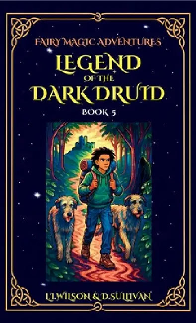 Legend of the Dark Druid by L. I. Wilson, D. I. Sullivan