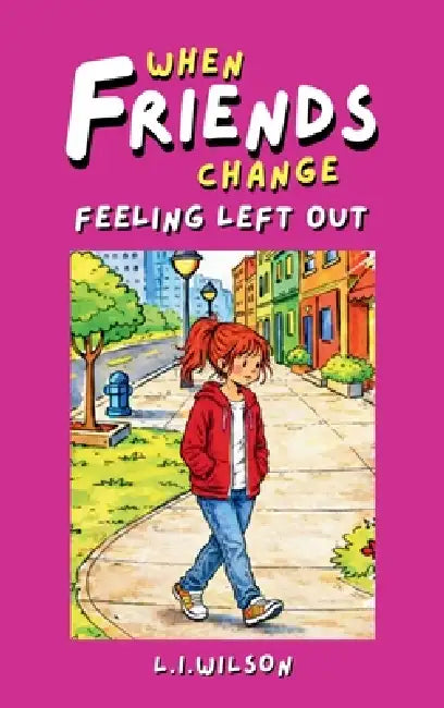 When Friends Change: Feeling Left Out by L. I. Wilson, D. S. Sullivan