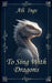 To Sing With Dragons by Ali Ings