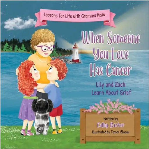 When Someone You Love Has Cancer: Lily and Zach Learn About Grief by Barker, Cathy