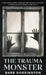 The Trauma Monster: A Healing Journey Through The Untold Cold Case Stories of One Ontario Community by Barb Dorrington