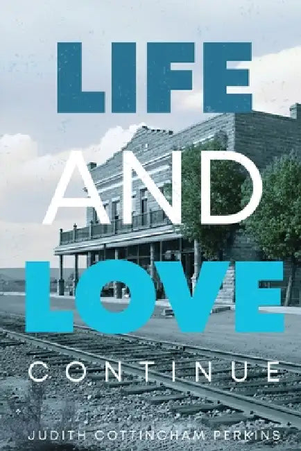 Life and Love Continue by Judith A. Perkins