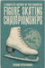 A Complete History of the European Figure Skating Championships by Stevens, Ryan