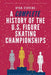 A Complete History of the U.S. Figure Skating Championships by Ryan Stevens