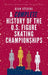 A Complete History of the U.S. Figure Skating Championships by Ryan Stevens