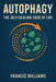 Autophagy: The Self-Healing Code of Life by Francis Williams