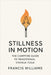 Stillness in Motion: The Campfire Guide to Traditional Vinyasa Yoga by Francis Williams