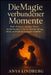Die Magie verbundener Momente: Mehr Präsenz, weniger Stress. Echte Quality Time im Familienalltag leben und tiefe Bindungen schaffen. by Anya Lindberg